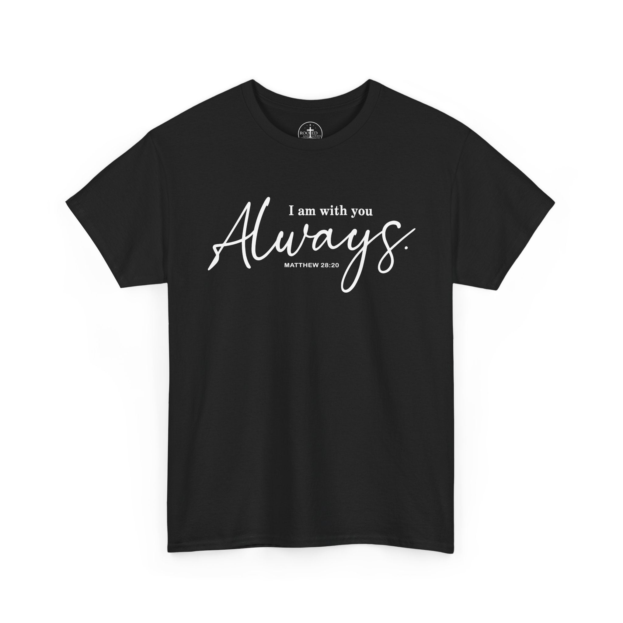 I am with you Always Matthew 28:20 Christian Tee Unisex T-Shirt