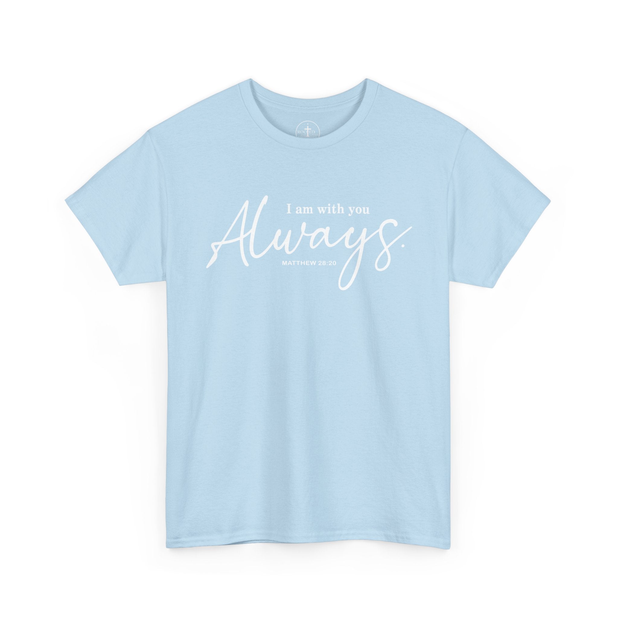 I am with you Always Matthew 28:20 Christian Tee Unisex T-Shirt