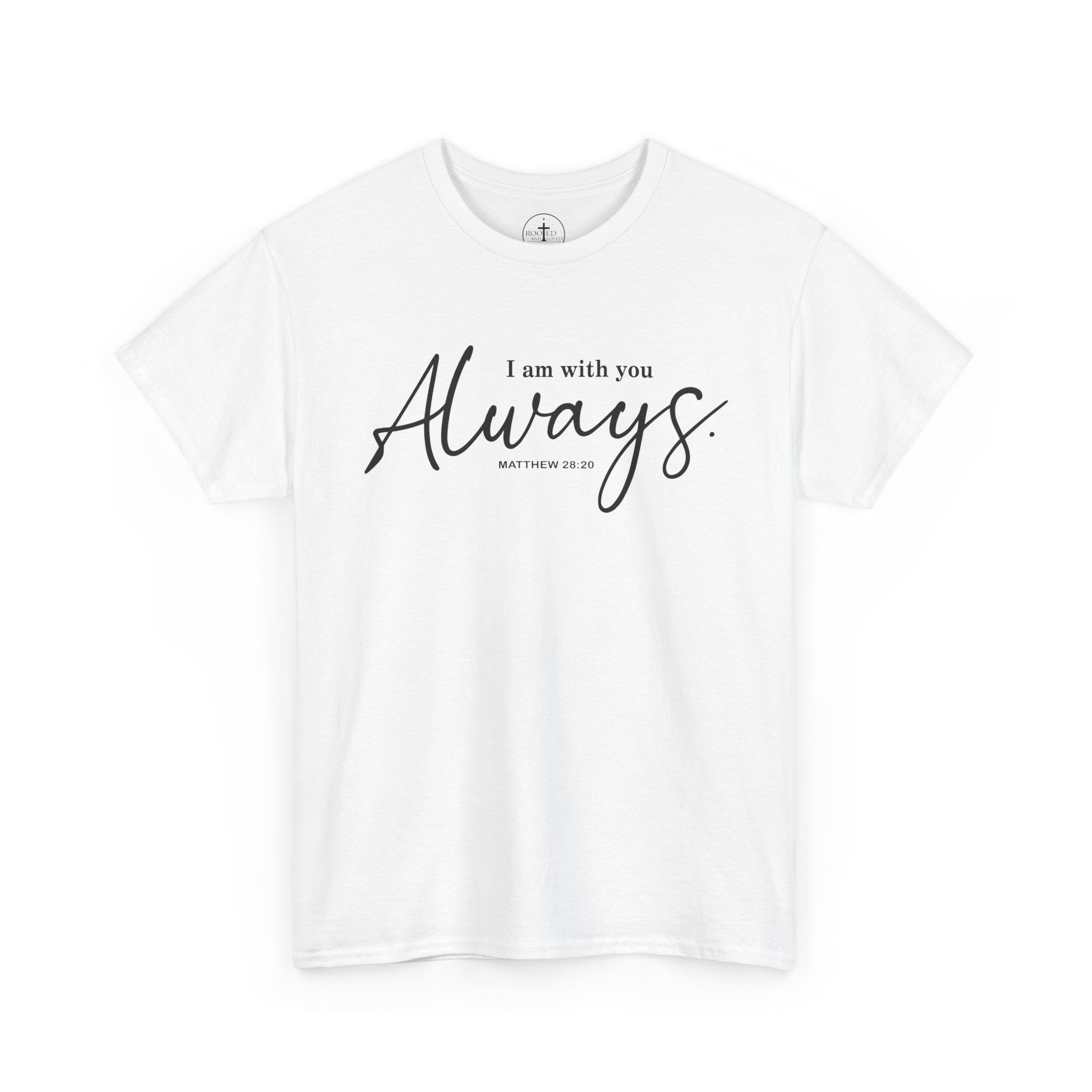 I am with you Always Matthew 28:20 Christian Tee Unisex T-Shirt