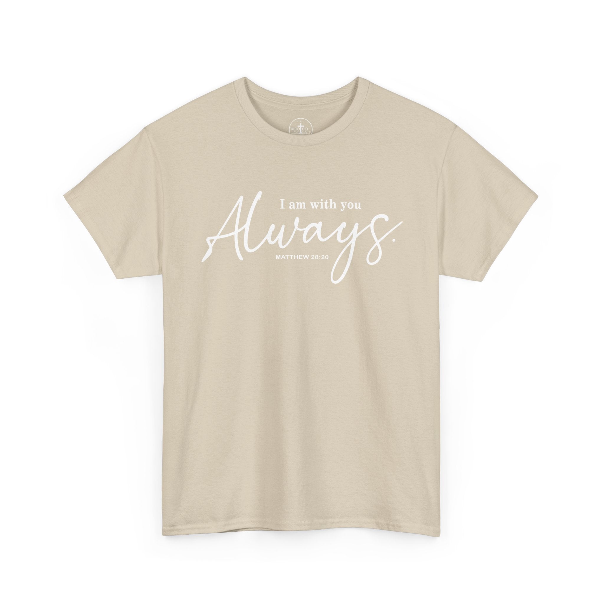I am with you Always Matthew 28:20 Christian Tee Unisex T-Shirt