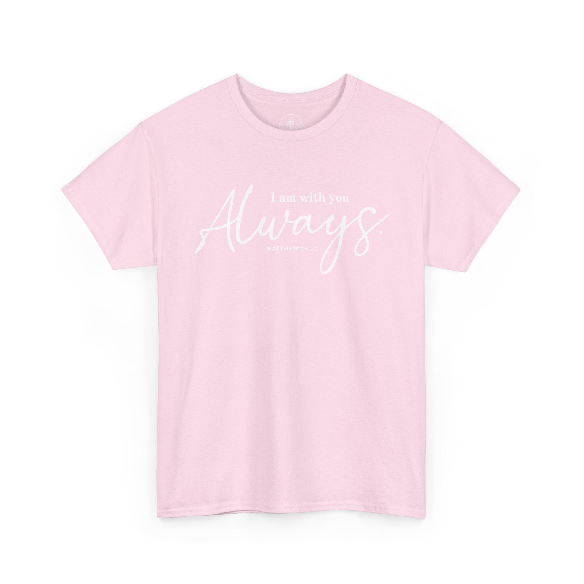 I am with you Always Matthew 28:20 Christian Tee Unisex T-Shirt
