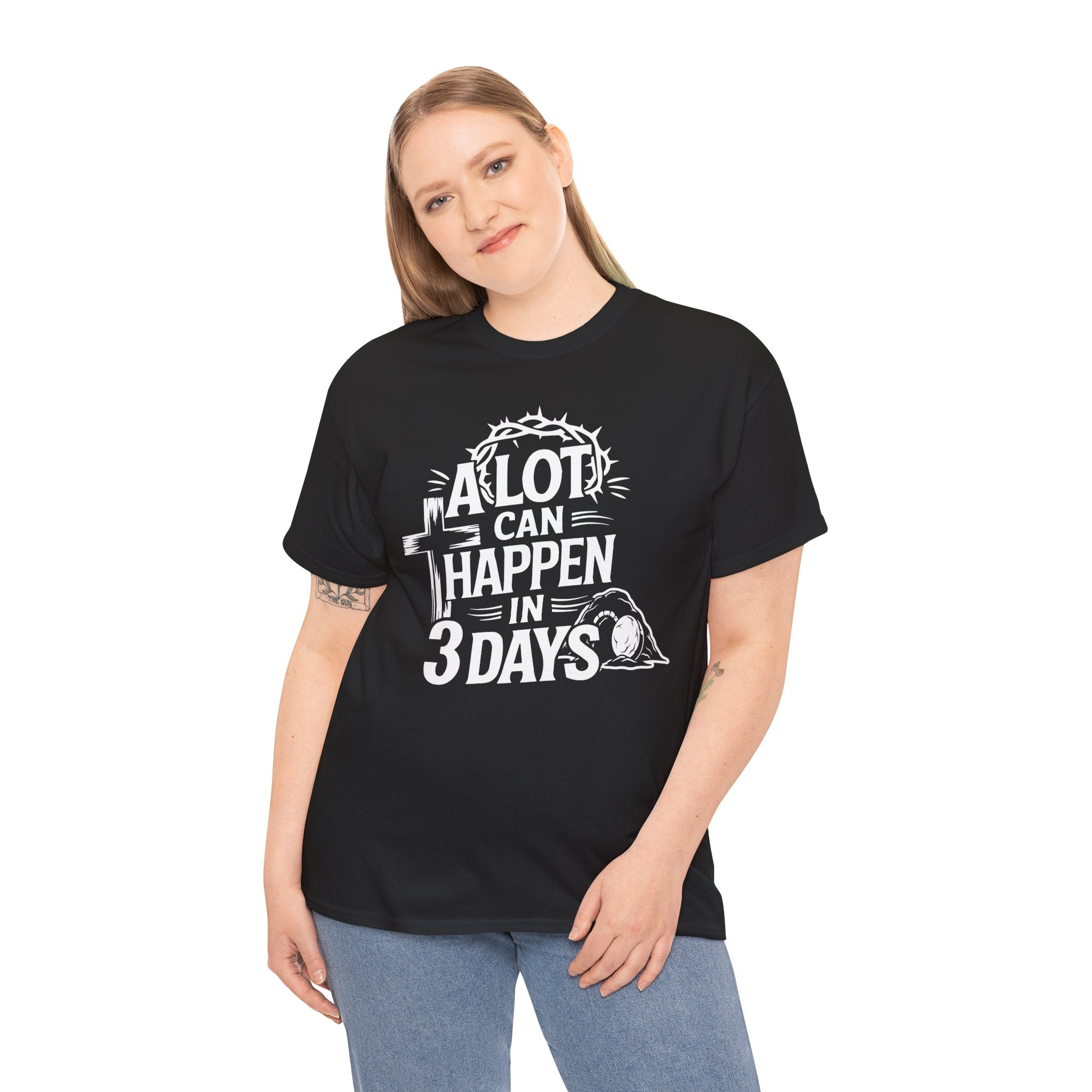 A lot can happen in 3 days Tee Christian Shirt Unisex T-Shirt