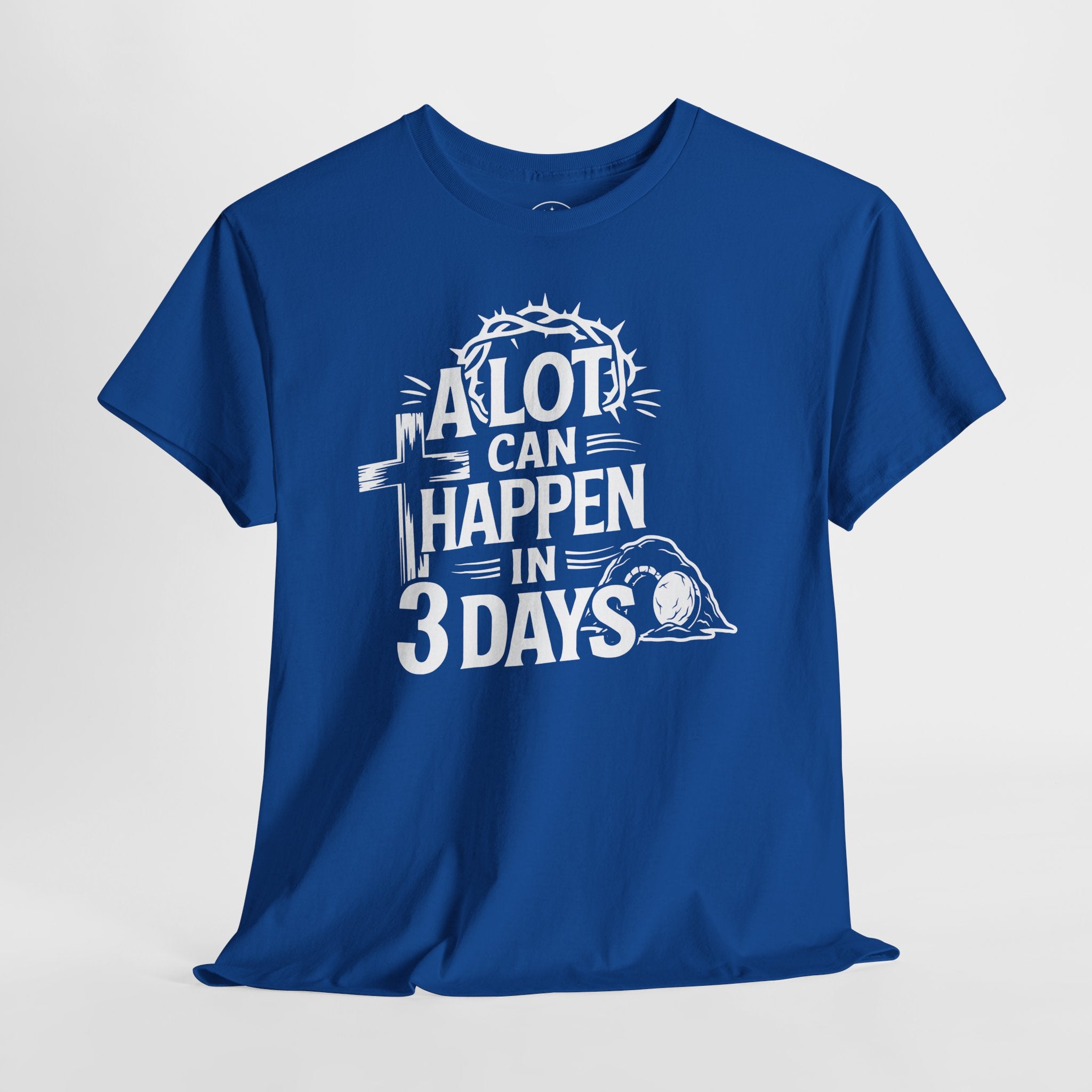 A lot can happen in 3 days Tee Christian Shirt Unisex T-Shirt