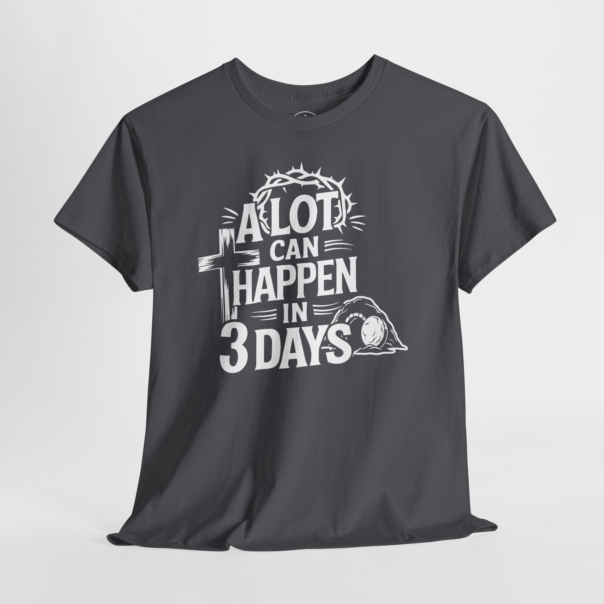 A lot can happen in 3 days Tee Christian Shirt Unisex T-Shirt