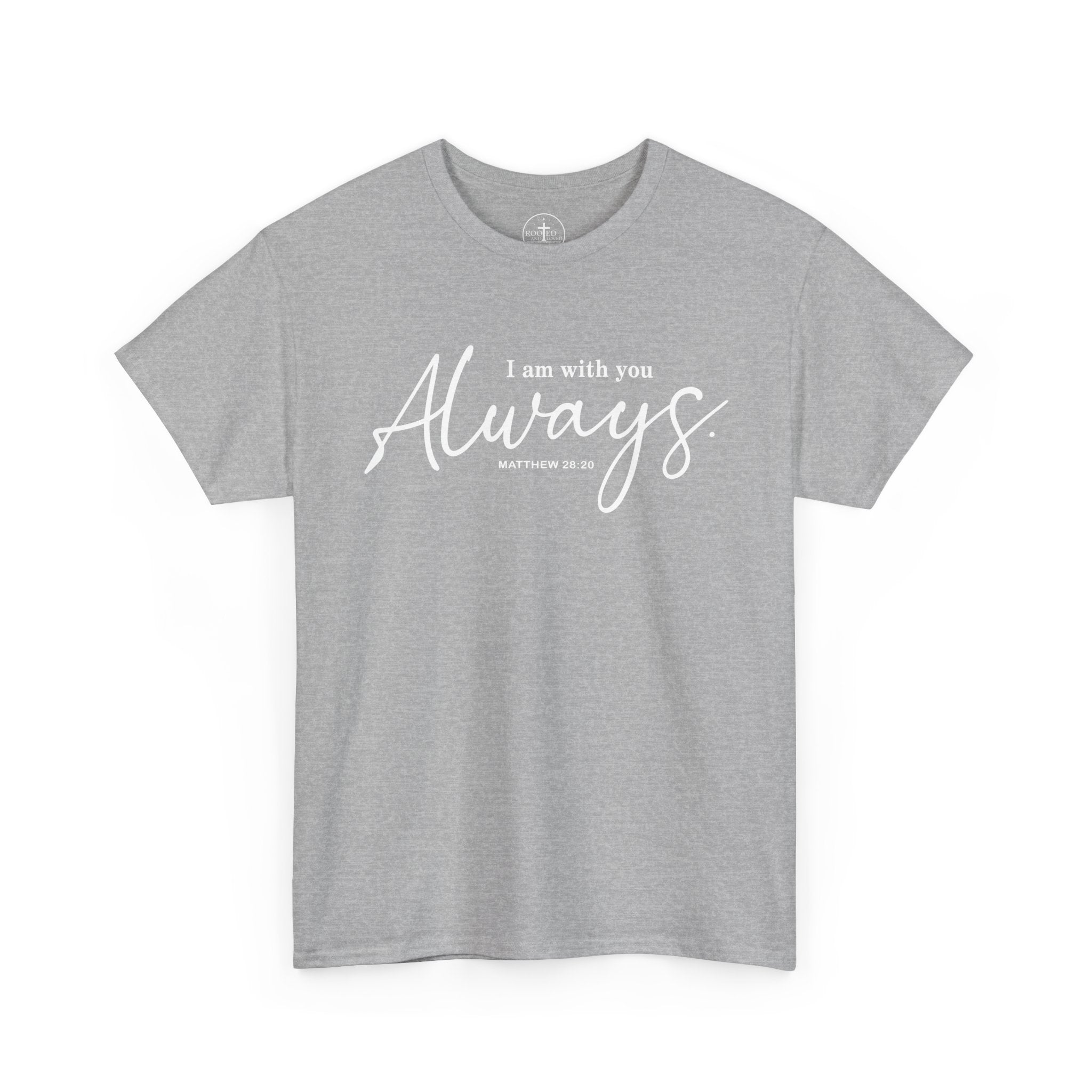 I am with you Always Matthew 28:20 Christian Tee Unisex T-Shirt