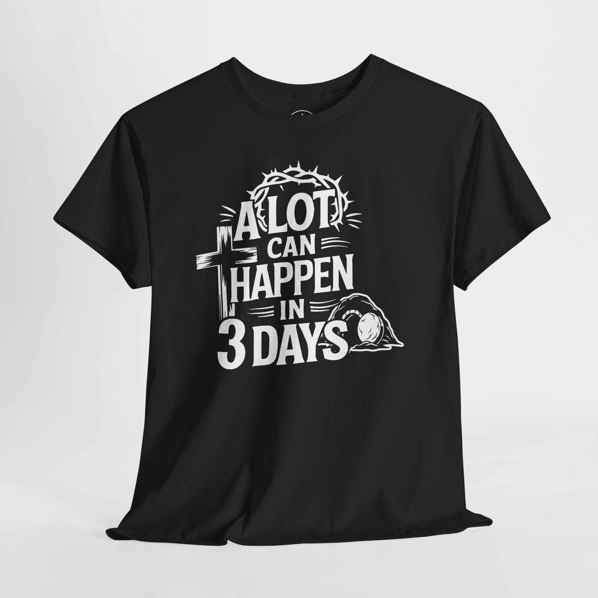 A lot can happen in 3 days Tee Christian Shirt Unisex T-Shirt