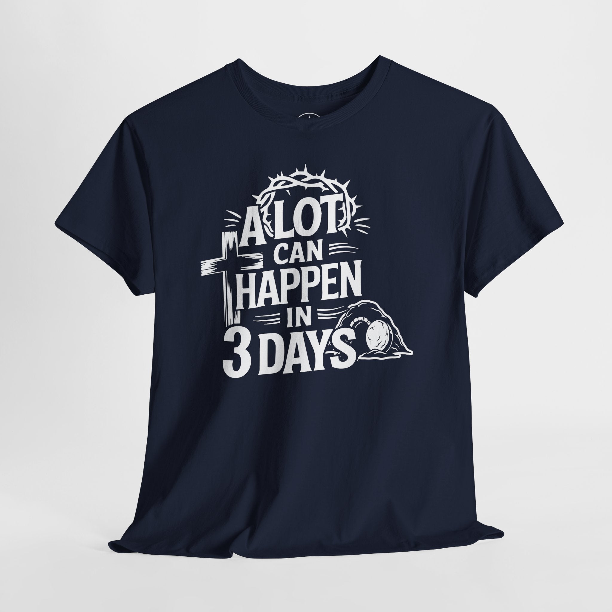 A lot can happen in 3 days Tee Christian Shirt Unisex T-Shirt