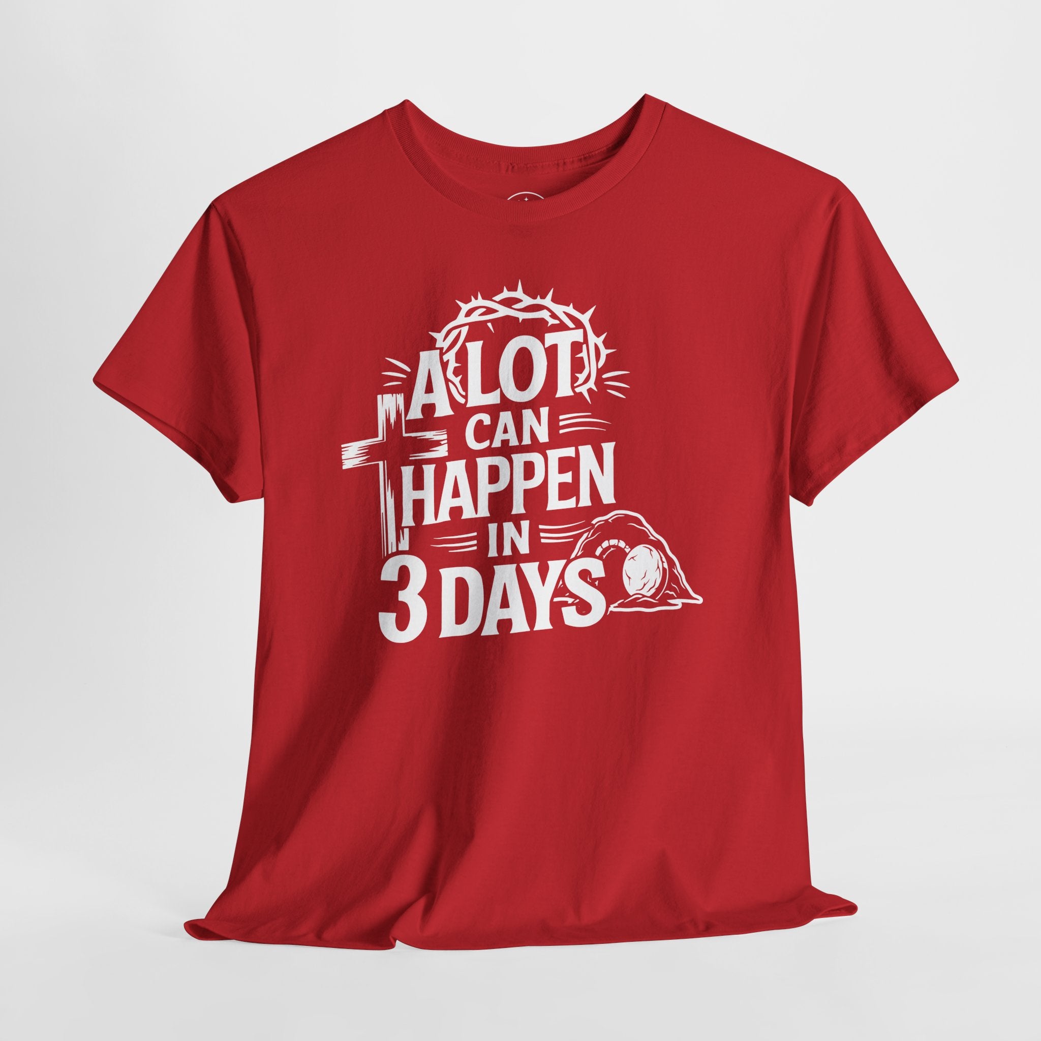 A lot can happen in 3 days Tee Christian Shirt Unisex T-Shirt