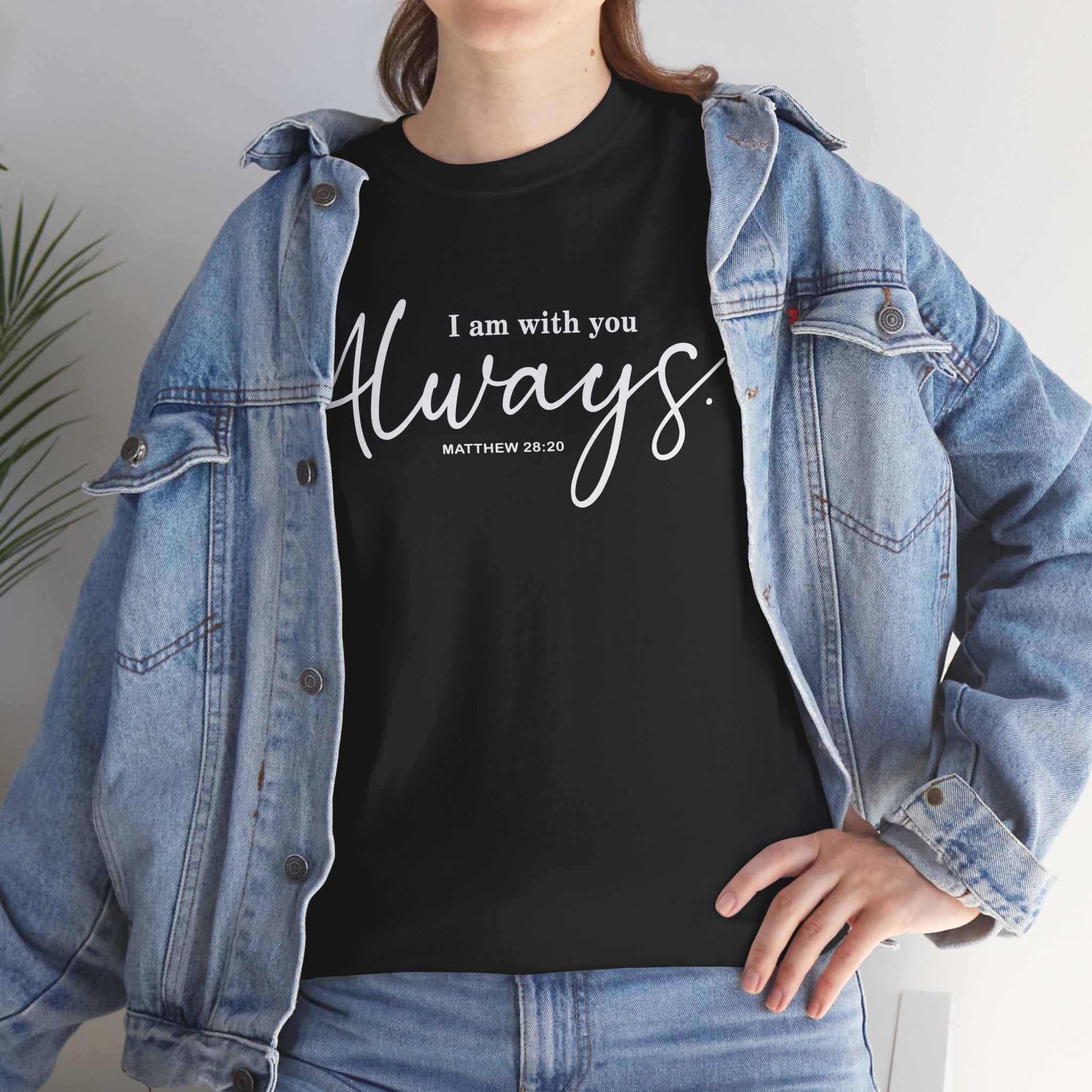 I am with you Always Matthew 28:20 Christian Tee Unisex T-Shirt