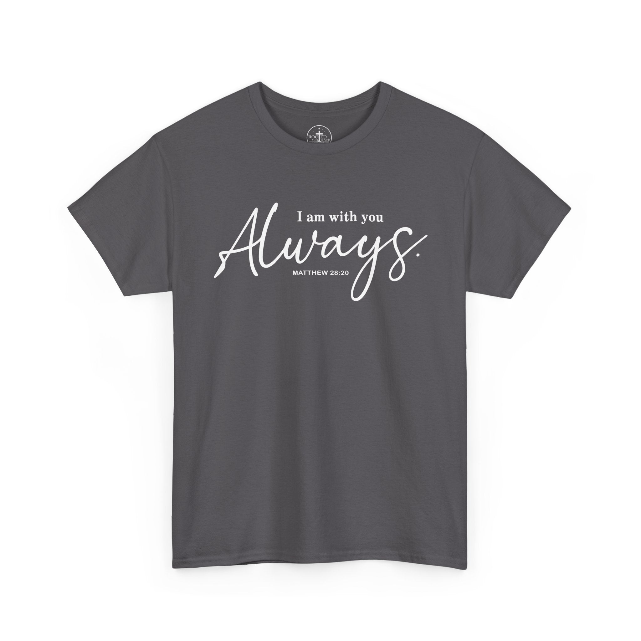 I am with you Always Matthew 28:20 Christian Tee Unisex T-Shirt