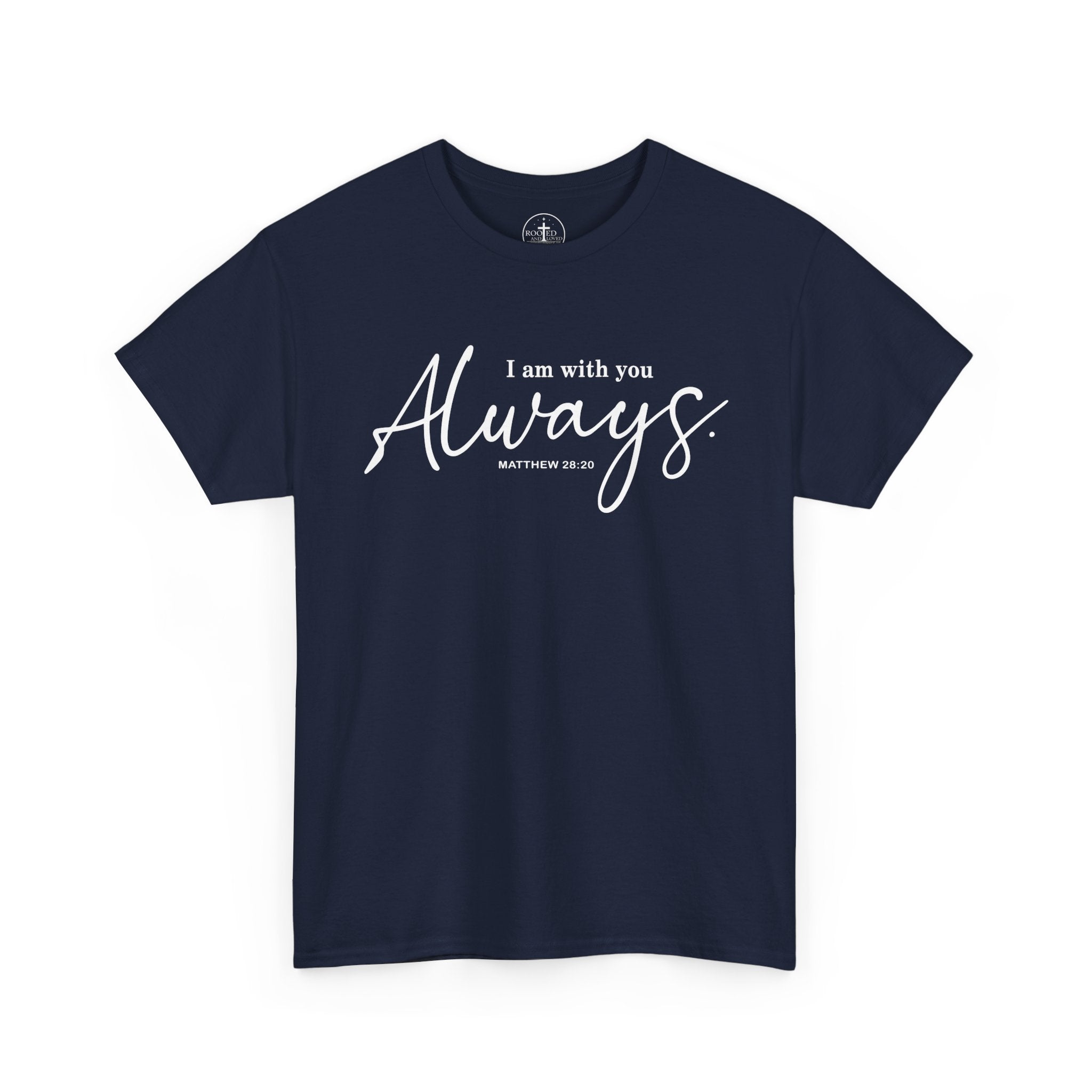 I am with you Always Matthew 28:20 Christian Tee Unisex T-Shirt