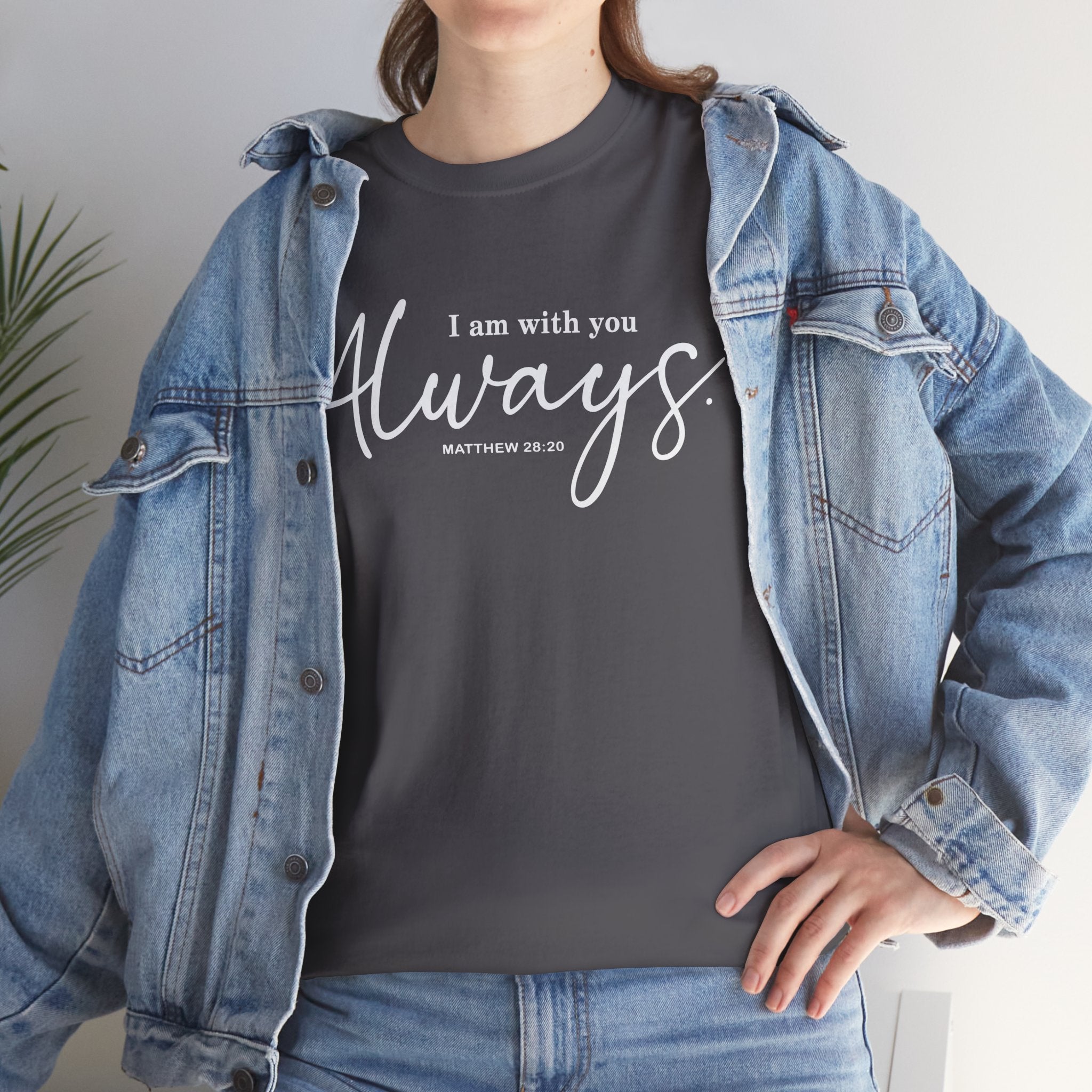 I am with you Always Matthew 28:20 Christian Tee Unisex T-Shirt