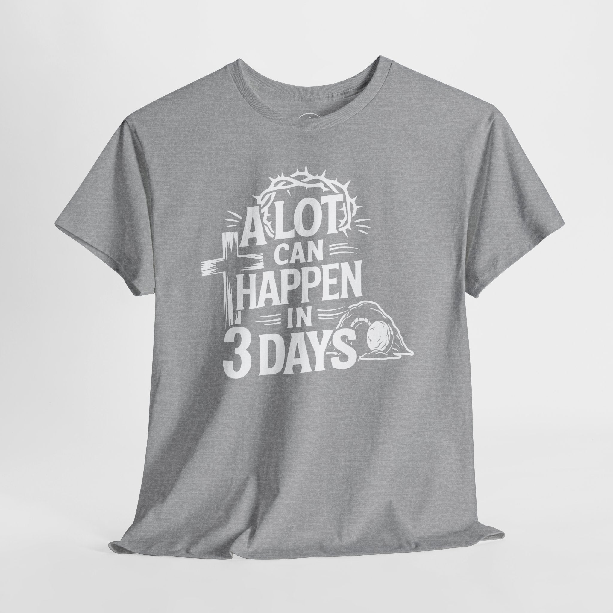 A lot can happen in 3 days Tee Christian Shirt Unisex T-Shirt